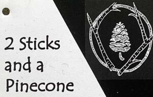 2 Sticks and a Pinecone 